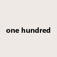 one hundred是什么意思