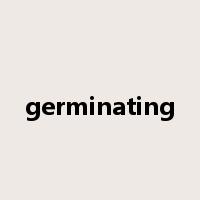 germinating是什么意思