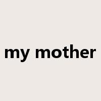 my mother是什么意思