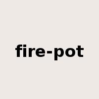 fire-pot是什么意思