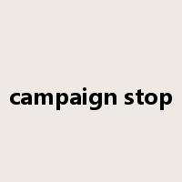 campaign stop是什么意思