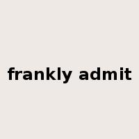 frankly admit是什么意思