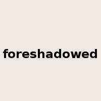 foreshadowed是什么意思