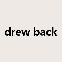 drew back是什么意思