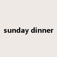 sunday dinner是什么意思