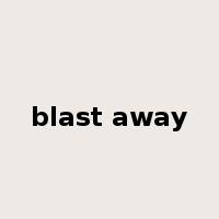 blast away是什么意思
