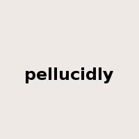 pellucidly是什么意思
