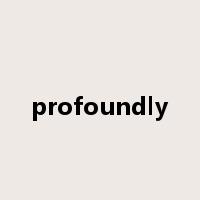 profoundly是什么意思
