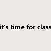 it's time for class是什么意思