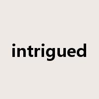intrigued是什么意思