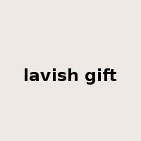 lavish gift是什么意思