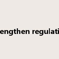 strengthen regulation是什么意思