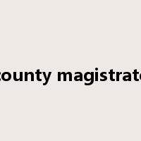 county magistrate是什么意思