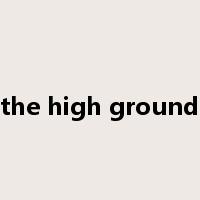 the high ground是什么意思