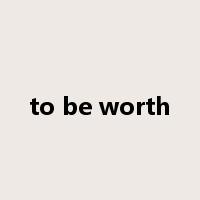 to be worth是什么意思