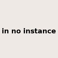 in no instance是什么意思