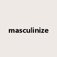 masculinize是什么意思
