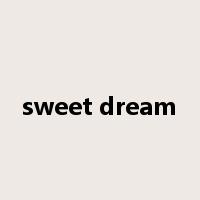 sweet dream是什么意思