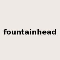 fountainhead是什么意思