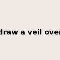 draw a veil over是什么意思