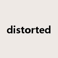 distorted是什么意思