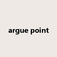 argue point是什么意思
