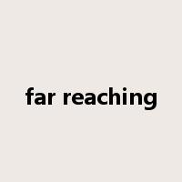 far reaching是什么意思