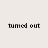 turned out是什么意思