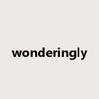 wonderingly是什么意思