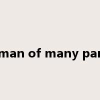 a man of many parts是什么意思
