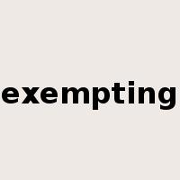 exempting是什么意思