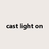 cast light on是什么意思