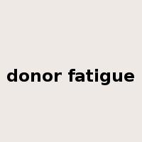 donor fatigue是什么意思