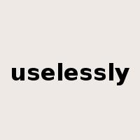 uselessly是什么意思