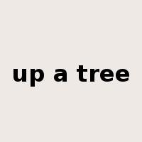 up a tree是什么意思