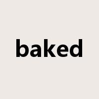 baked是什么意思