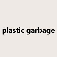 plastic garbage是什么意思