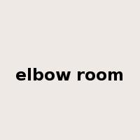 elbow room是什么意思