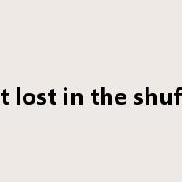 get lost in the shuffle是什么意思