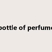 bottle of perfume是什么意思