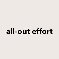 all-out effort是什么意思