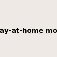 stay-at-home mom是什么意思