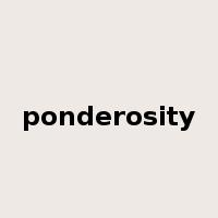 ponderosity是什么意思