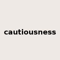 cautiousness是什么意思