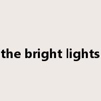 the bright lights是什么意思