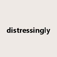 distressingly是什么意思