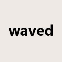 waved是什么意思