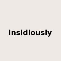 insidiously是什么意思