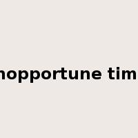 inopportune time是什么意思