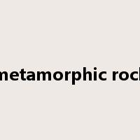 metamorphic rock是什么意思